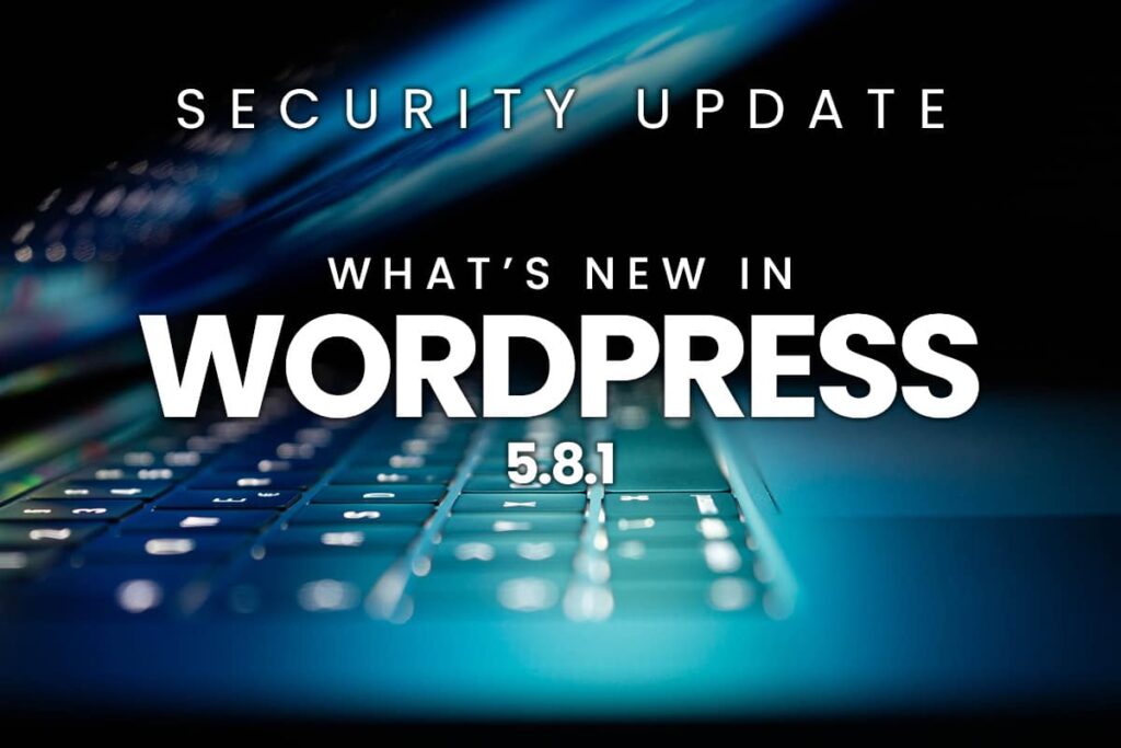 Whats New: The WordPress 5.8.1 update?
