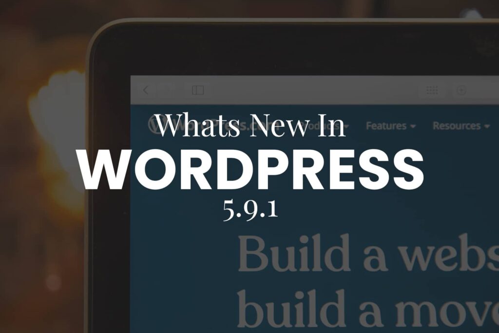 Whats New: The WordPress 5.9.1 Update